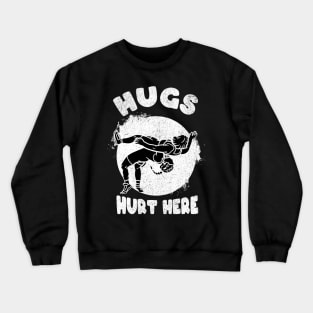 Hugs Hurt Here Funny Wrestling Crewneck Sweatshirt